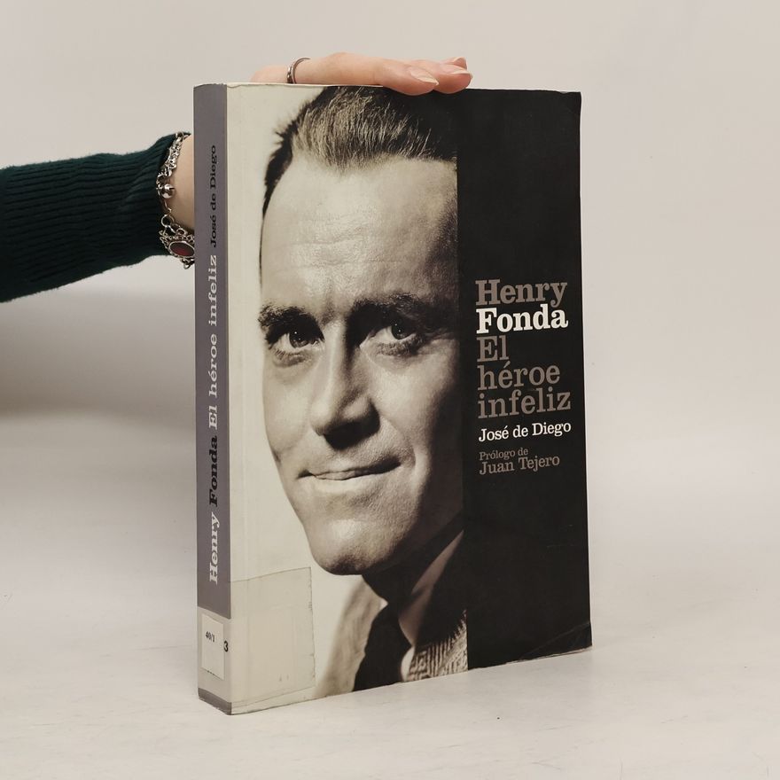 Juan Tejero Henry Fonda. El héroe infeliz