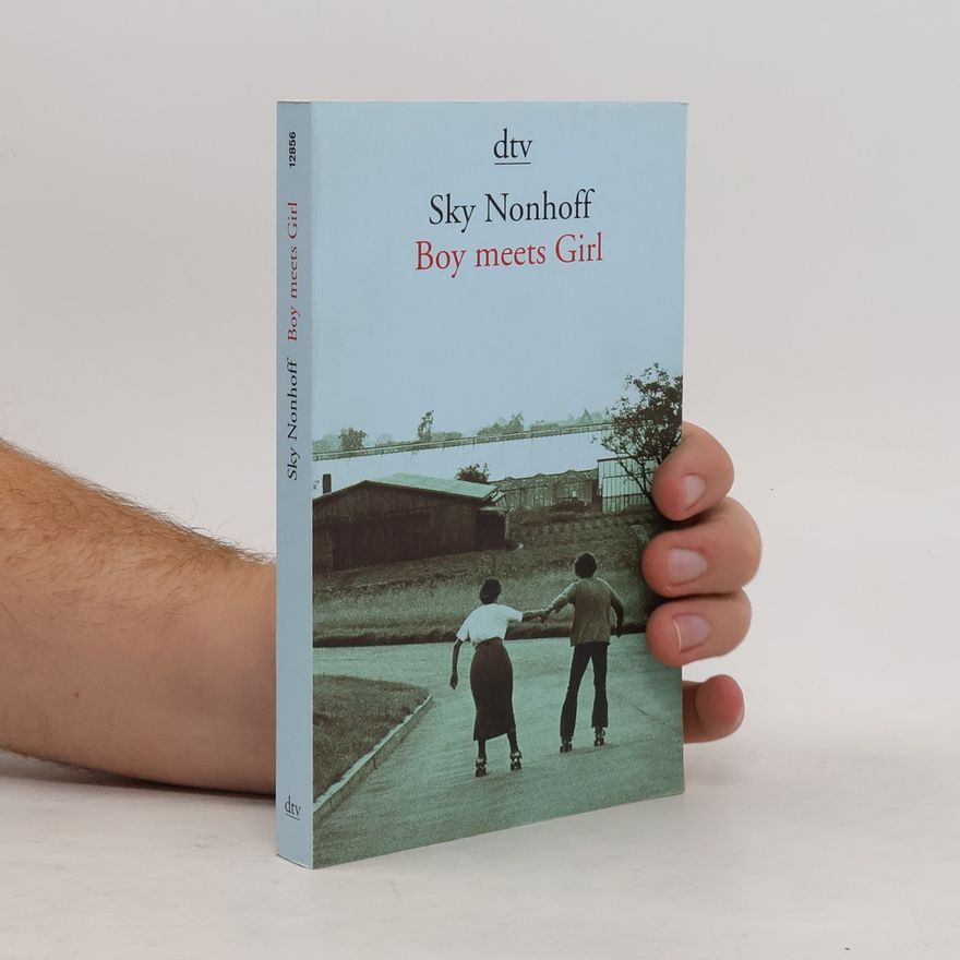 Sky Nonhoff Boy meets Girl. Sieben Erzählungen und eine Novelle