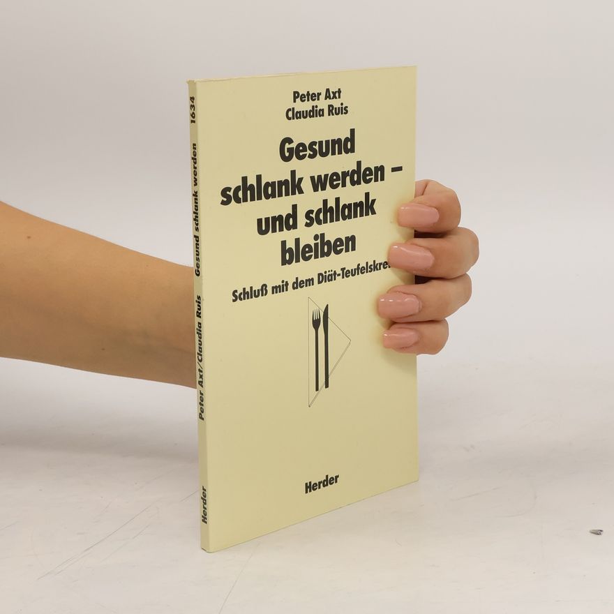 Peter Axt Gesund schlank werden - und schlank bleiben