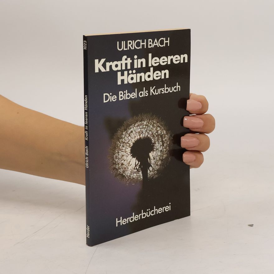Ulrich Bach Kraft in leeren Händen