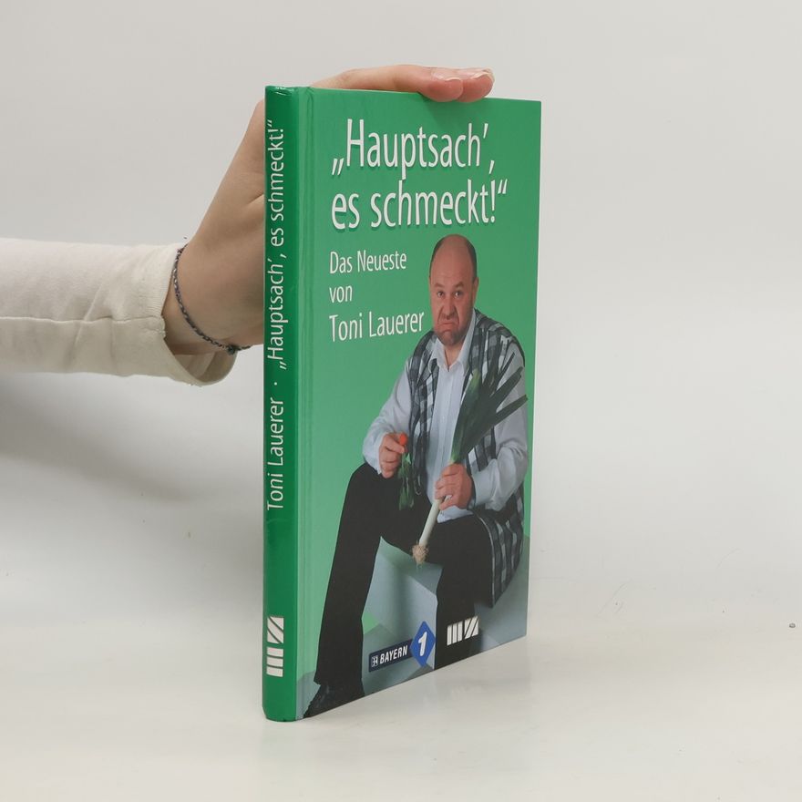 Toni Lauerer "Hauptsach' es schmeckt!"