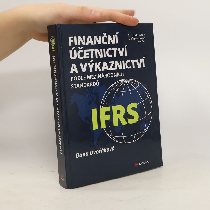 Dana Dvořáková Finanční účetnictví a výkaznictví podle mezinárodních standardů