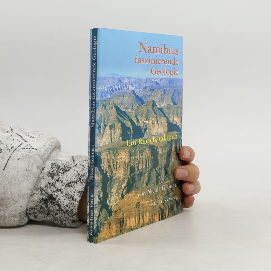 Nicole Grünert Namibias faszinierende Geologie