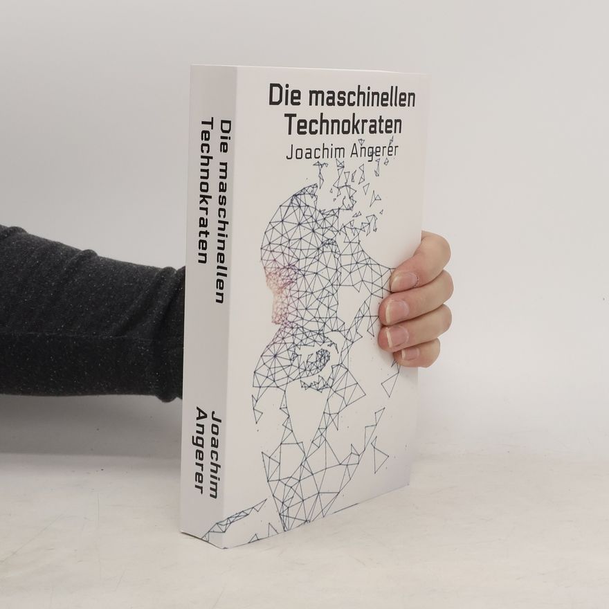 Joachim Angerer Die maschinellen Technokraten