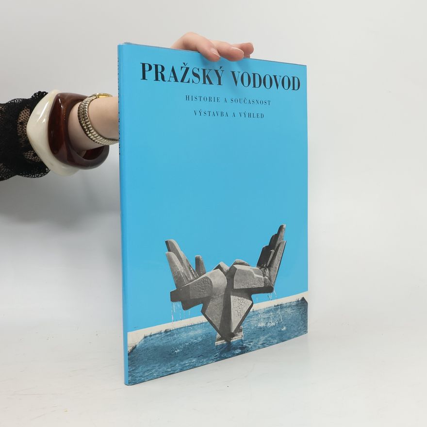 Jaroslav Buchtík Pražský vodovod : Historie a současnost : Výstavba a výhled