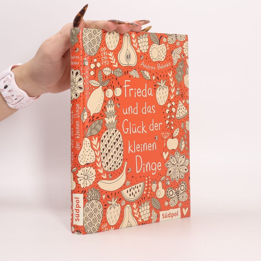 Andrea Behnke Frieda und das Glück der kleinen Dinge