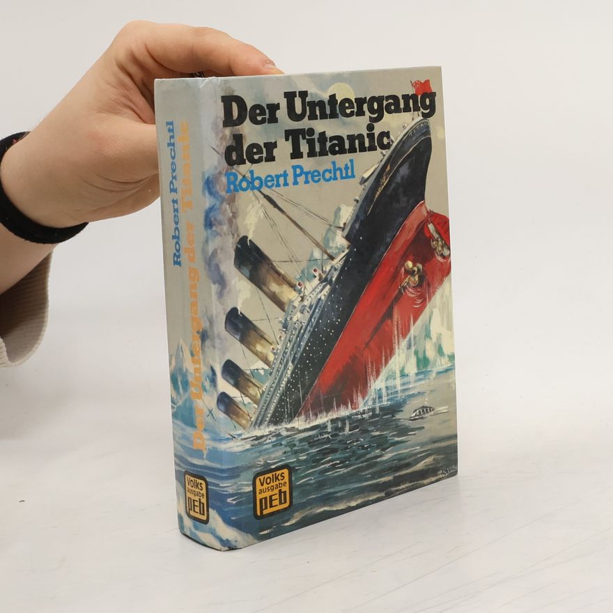 Robert Prechtl Der Untergang der Titanic