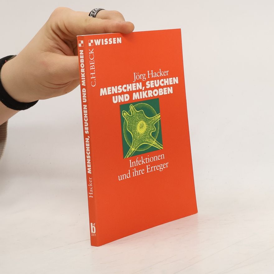 Jörg Hacker Menschen, Seuchen und Mikroben
