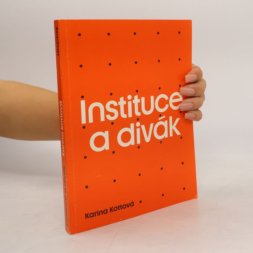 Karina Kottová Instituce a divák