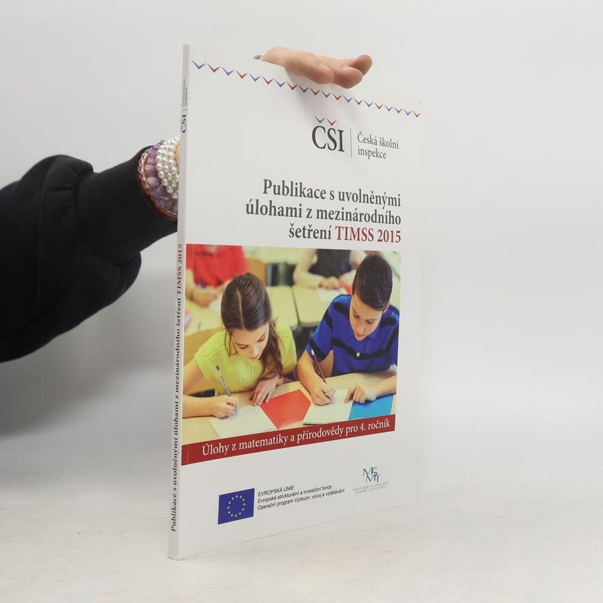 Vladislav Tomášek Publikace s uvolněnými úlohami z mezinárodního šetření TIMSS 2015. Úlohy z matematiky a přírodovědy pro 4. ročník