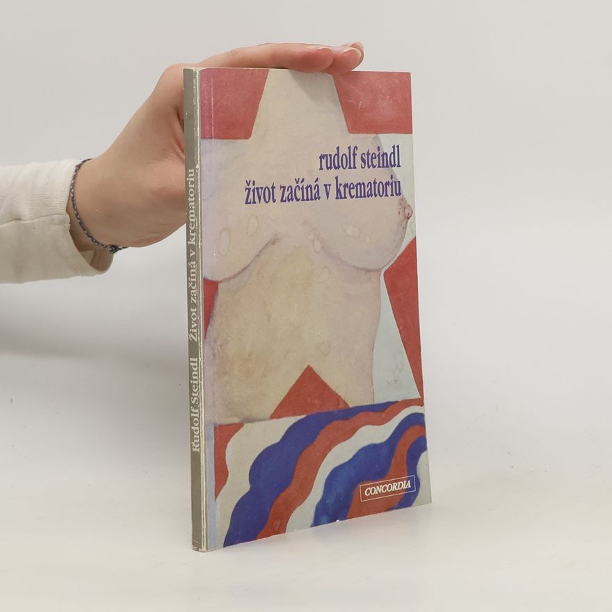 Rudolf Steindl Život začíná v krematoriu