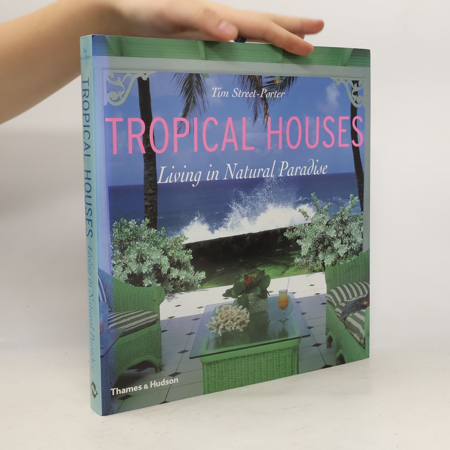 Tim Street Porter Tropical Houses. Living in Natural Paradise
