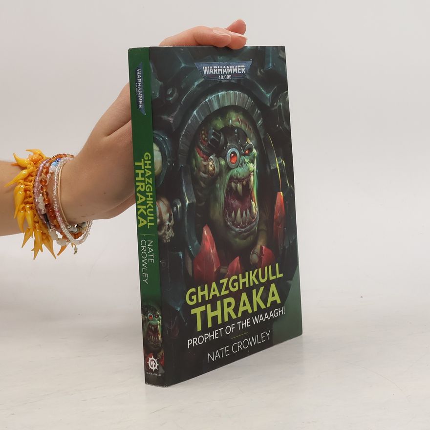 Nate Crowley Ghazghkull Thraka: Prophet of the Waaagh!