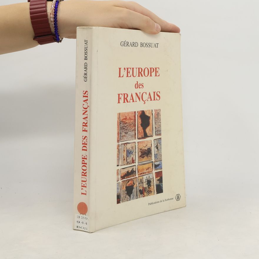 Gérard Bossuat L'Europe des Français
