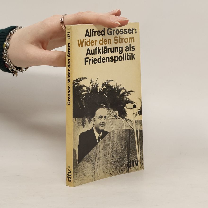 Alfred Grosser Aufklärung als Friedenspolitik