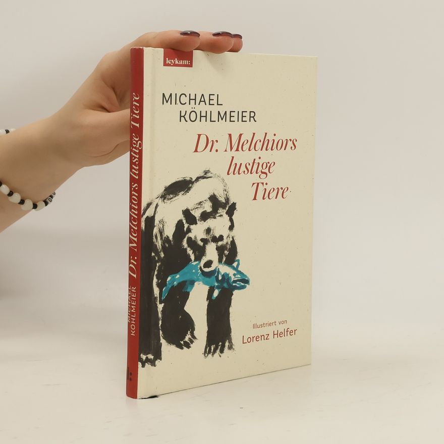 Michael Köhlmeier Dr. Melchiors lustige Tiere