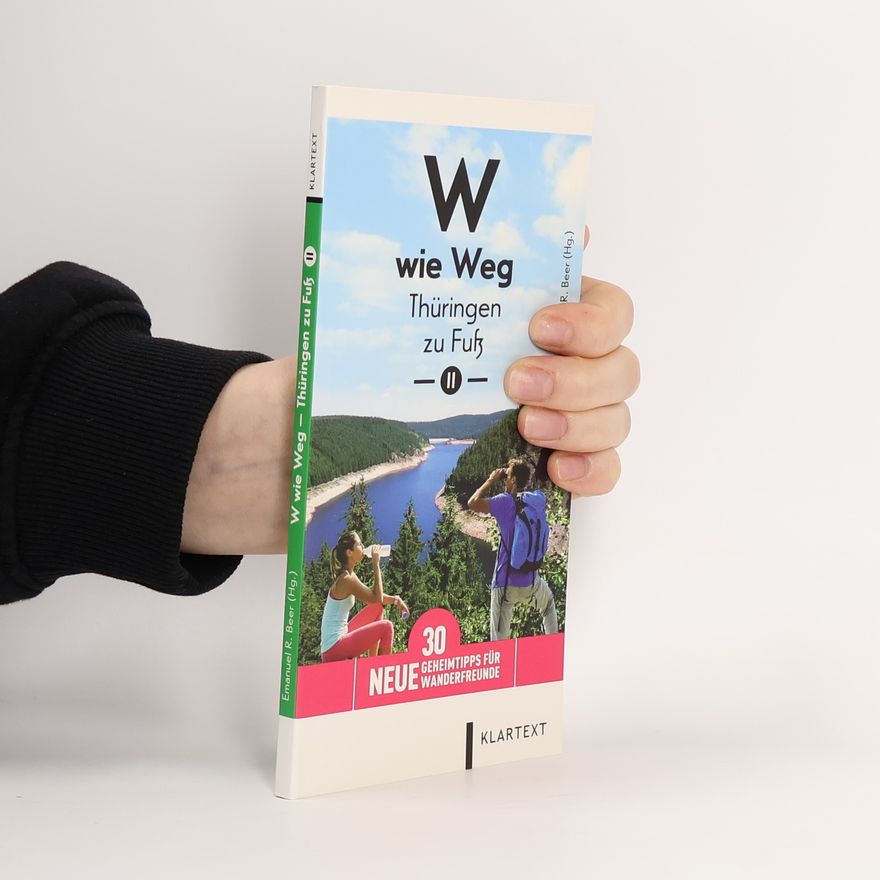 Emanuel R. Beer W wie Weg - Thüringen zu Fuß