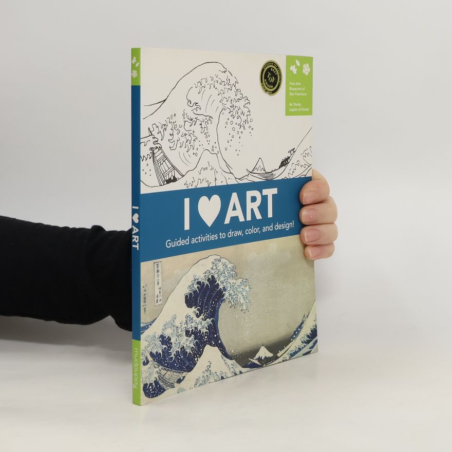 Autorenkollektiv I Love Art. Guided activities to draw, color, and design!