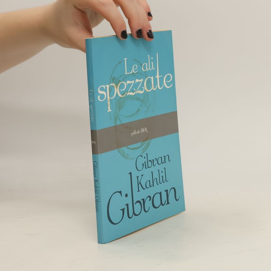 Gibran Kahlil Gibran Le ali spezzate