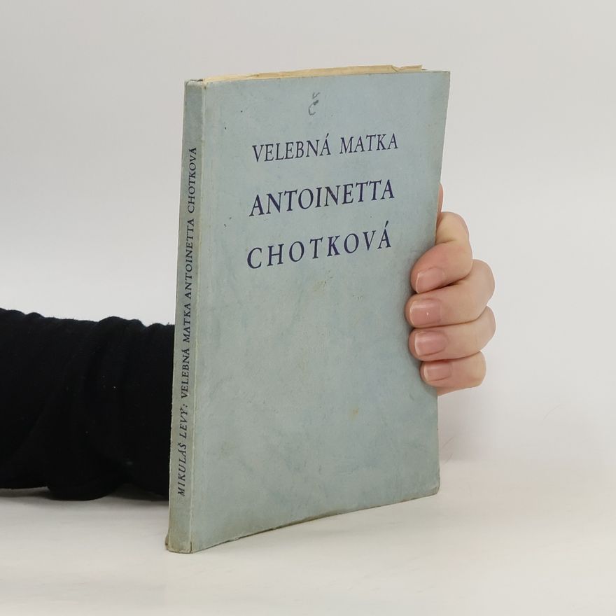 Mikuláš Levý Velebná matka Antoinetta Chotková