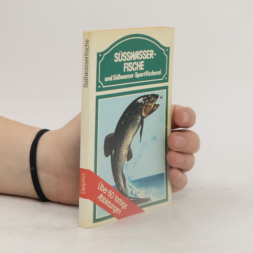 Tony Burnand Süsswasserfische und Sportfischerei am Süsswasser
