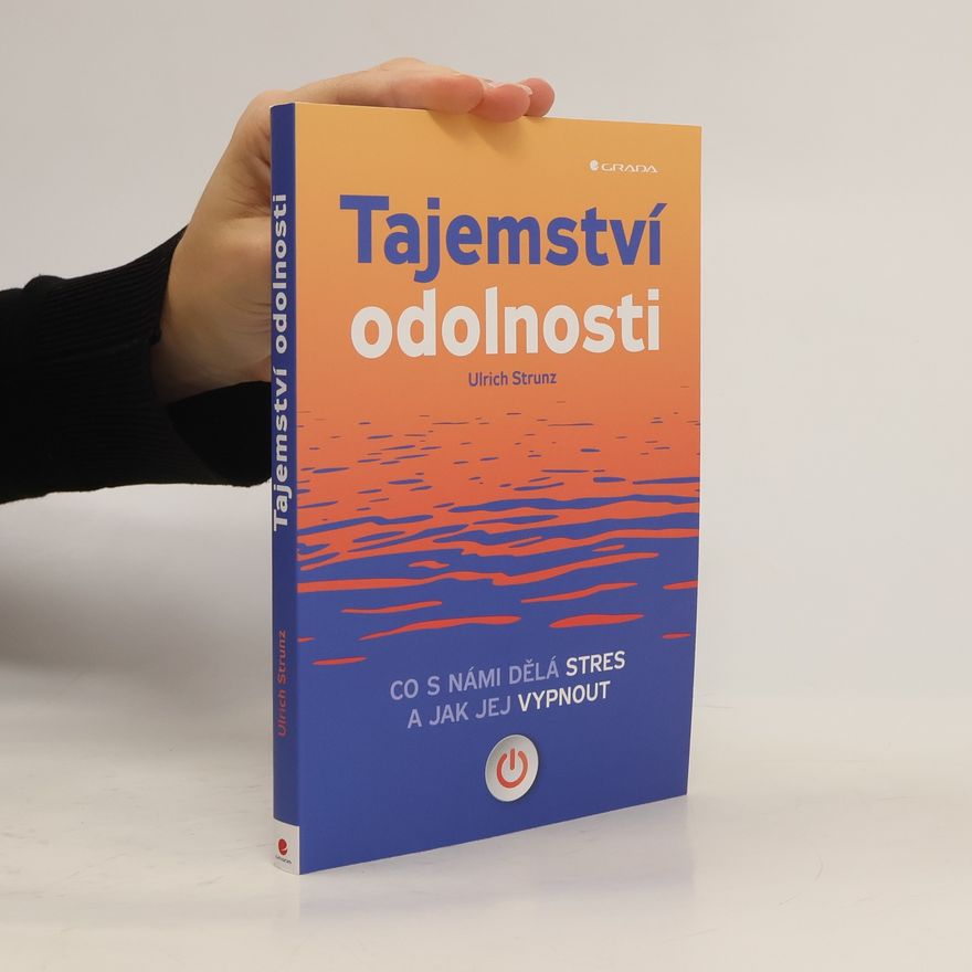 Gabriela Thöndlová Tajemství odolnosti : co s námi dělá stres a jak jej vypnout
