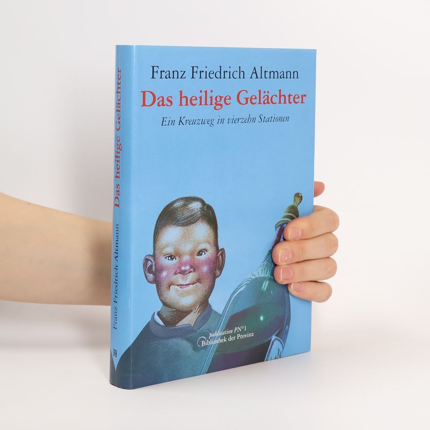 Franz Friedrich Altmann Das heilige Gelächter