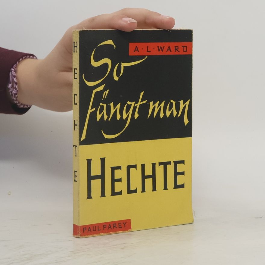 A. L. Ward So fangt man: Hechte