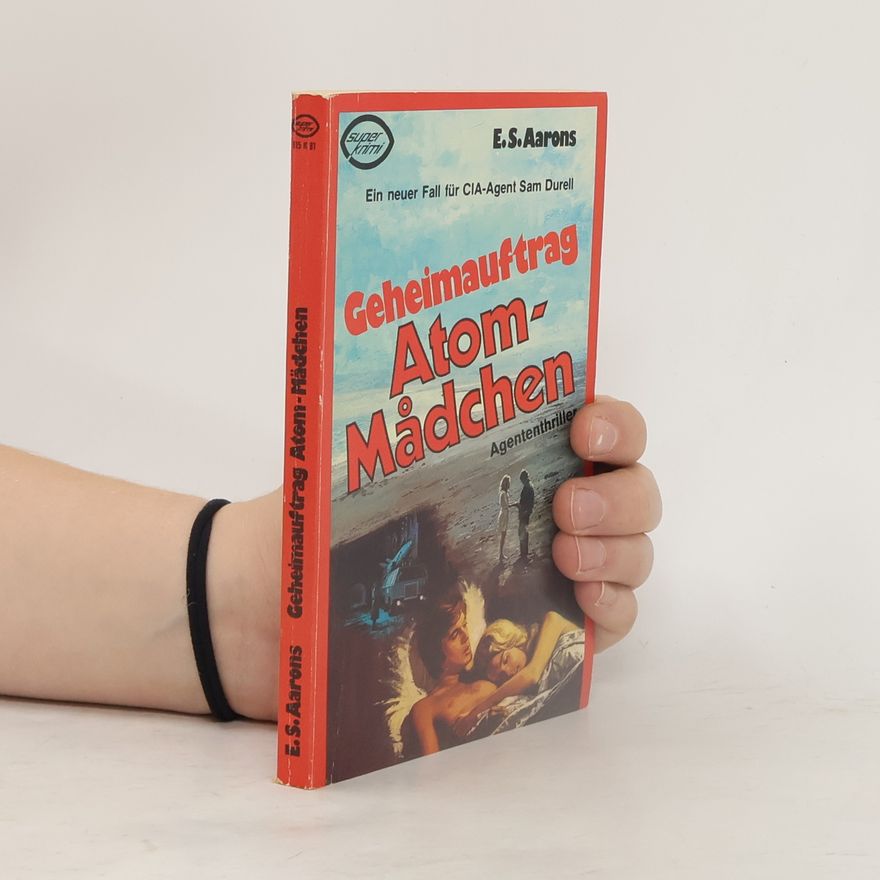 E. S. Aarons Geheimauftrag Atom-Mädchen