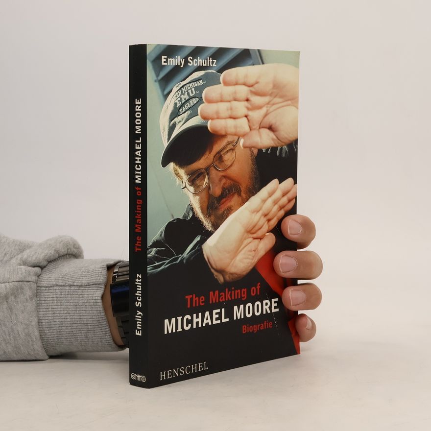 Emily Schultz The Making of Michael Moore