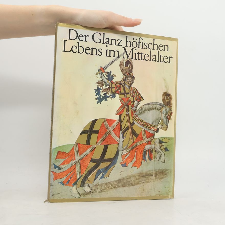 Bryan Holme Der Glanz höfischen Lebens im Mittelalter