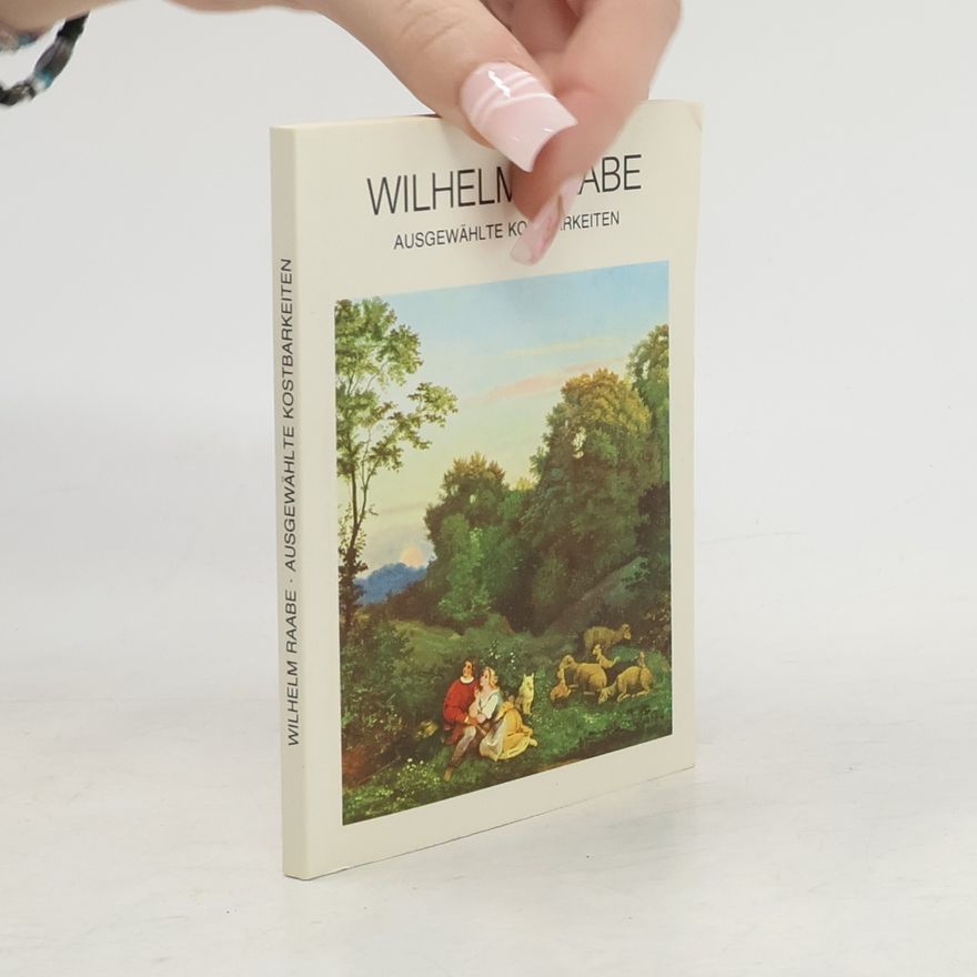 Wilhelm Raabe Ausgewählte Kostbarkeiten