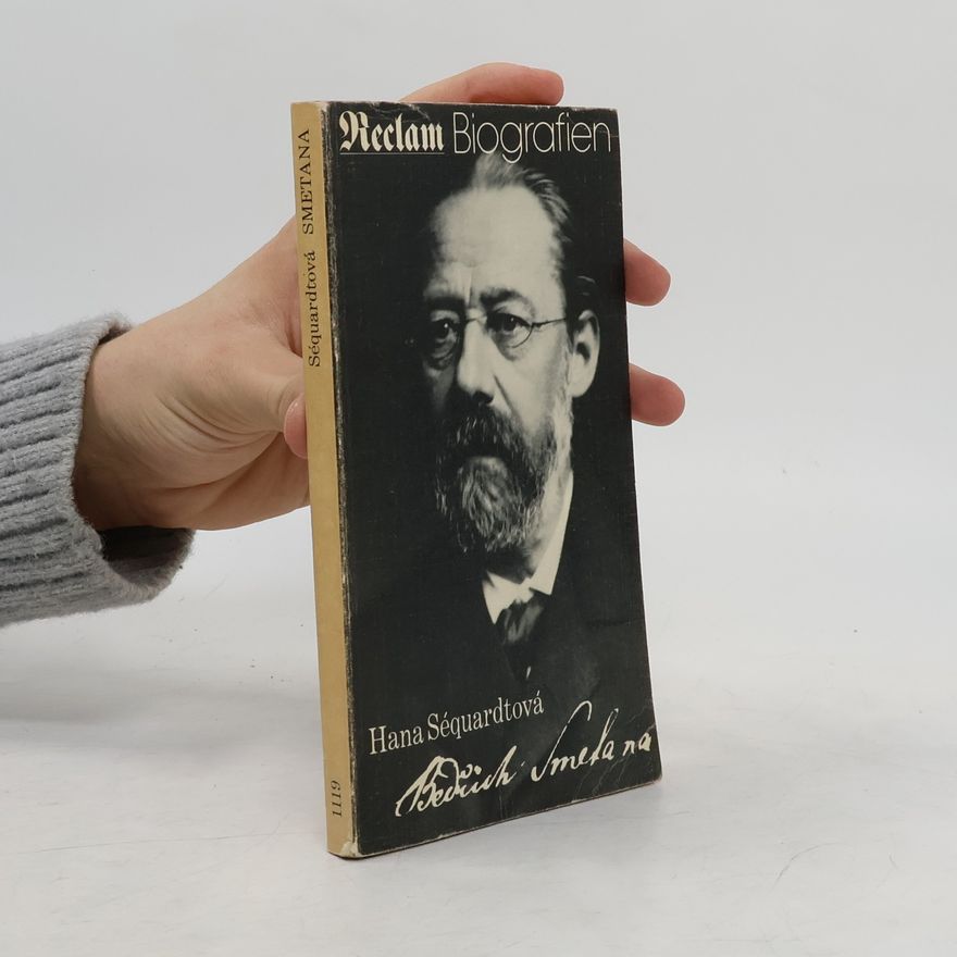 Hana Séquardtová Bedřich Smetana - Biografien