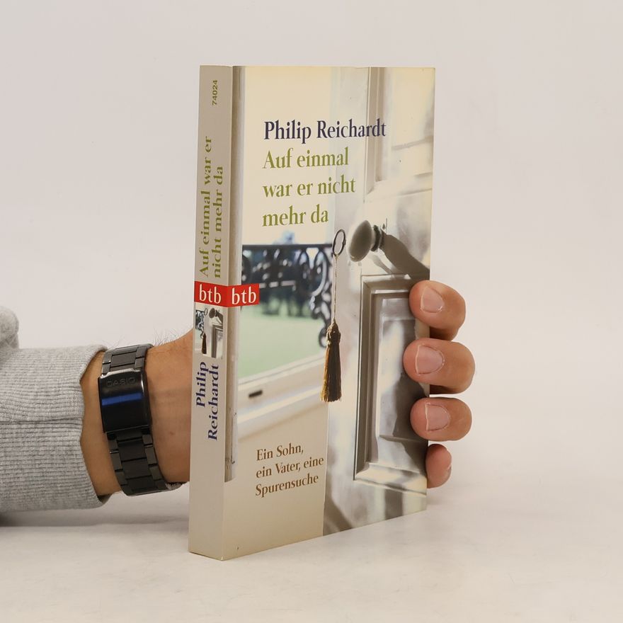 Philip Reichardt Auf einmal war er nicht mehr da