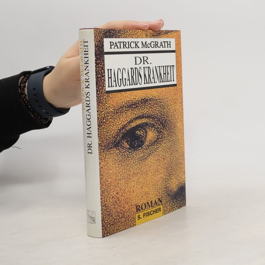 Patrick McGrath Dr. Haggards Krankheit