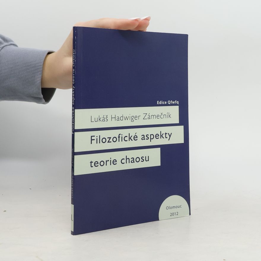Lukáš Hadwiger Zámečník Filozofické aspekty teorie chaosu