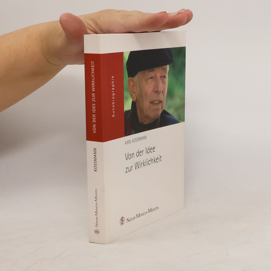 Karl Kossmann Von der Idee zur Wirklichkeit
