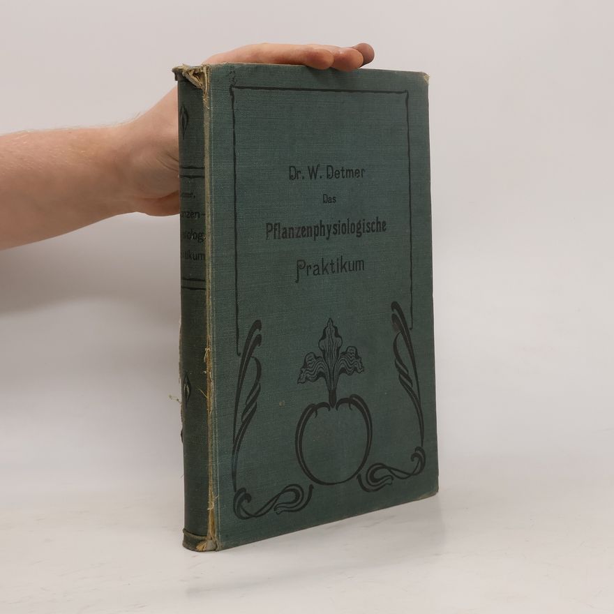 W. Detmer Das pflanzenphysiologische Praktikum