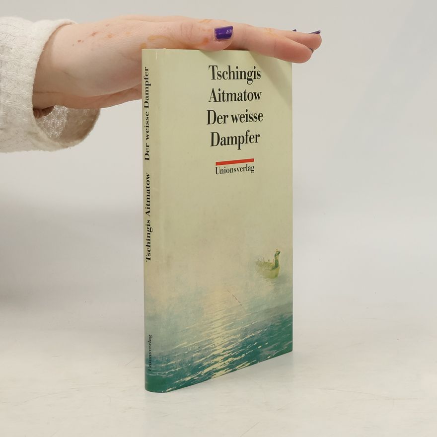 Chinghiz Aitmatov Der weisse Dampfer