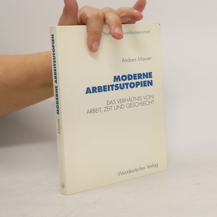 Andrea Maurer Moderne Arbeitsutopien