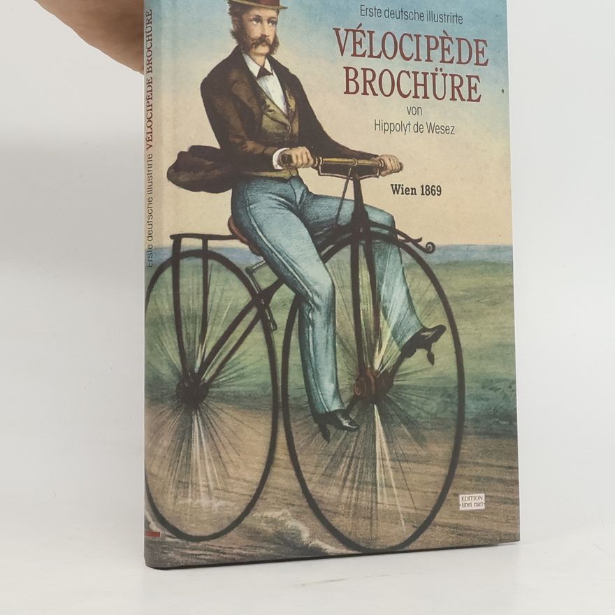 Hippolyt de Wesez Erste deutsche illustrirte Vélocipède-Brochüre