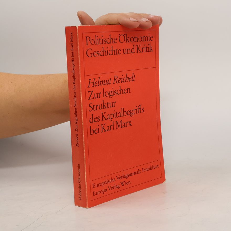 Autorenkollektiv Zur logischen Struktur des Kapitalbegriffs bei Kral Marx