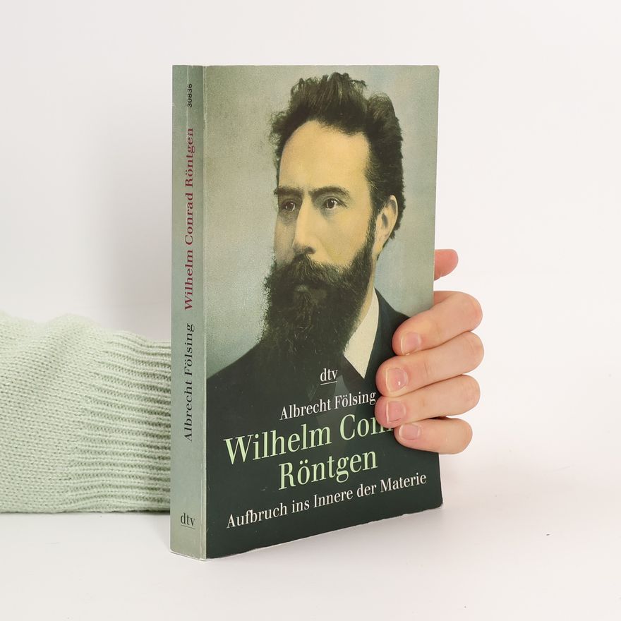 Albrecht Fölsing Wilhelm Conrad Röntgen