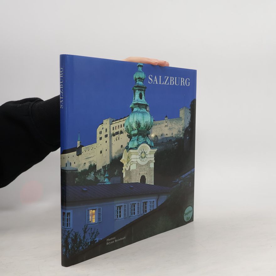 Bryan Reinhart Salzburg : eine Stadt im Licht = Salzburg : a town comes to light