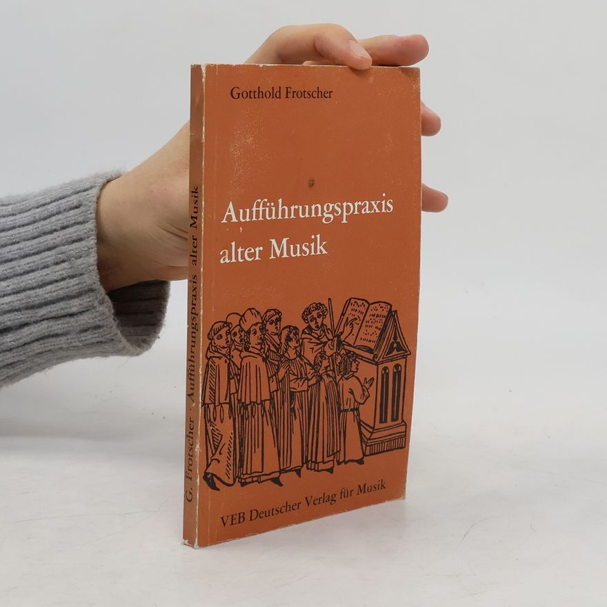 Gotthold Frotscher Aufführungspraxis alter Musik