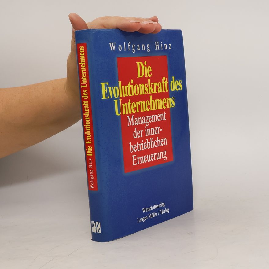 Wolfgang Hinz Die Evolutionskraft des Unternehmens