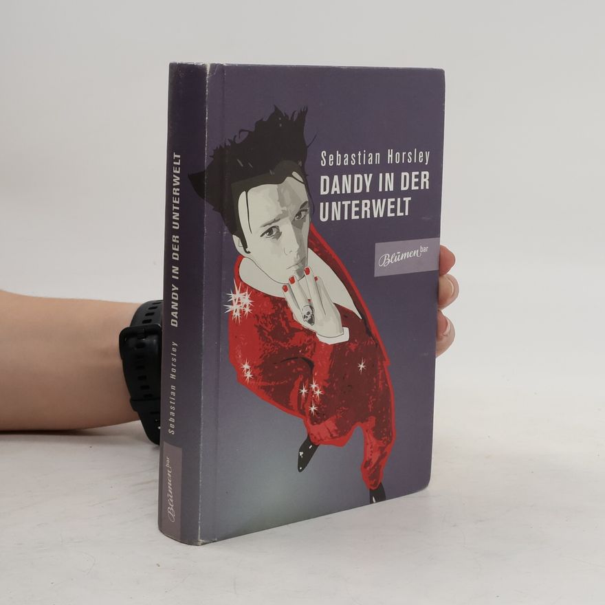 Sebastian Horsley Dandy in der Unterwelt