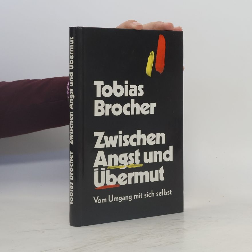Tobias Brocher Zwischen Angst und Übermut : vom Umgang mit sich selbst