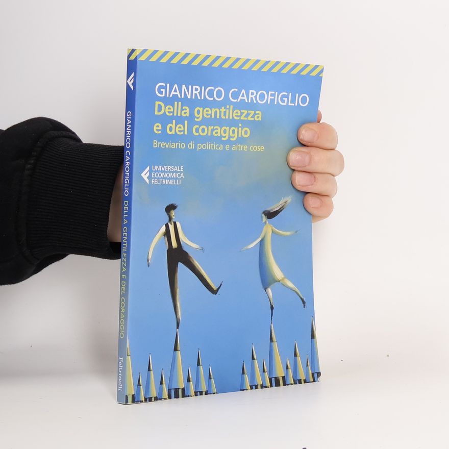Gianrico Carofiglio Della gentilezza e del coraggio