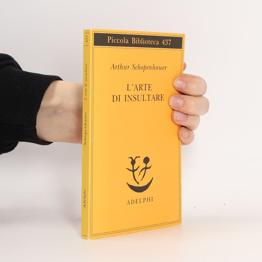Arthur Schopenhauer L' arte di insultare